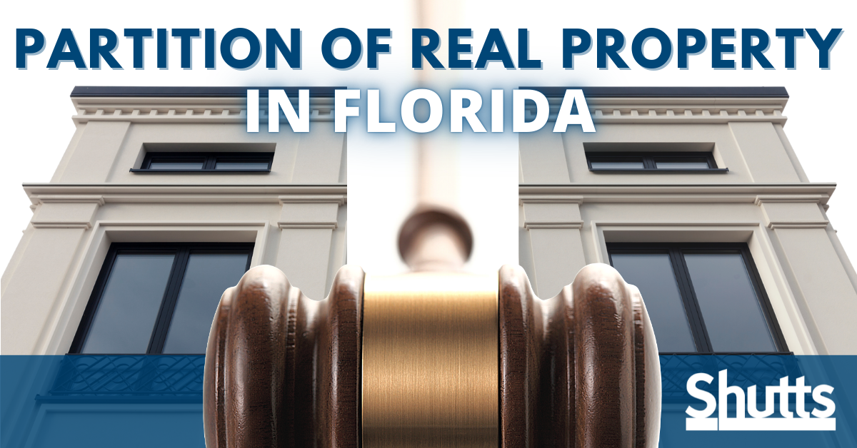Partition of Real Property in Florida Shutts & Bowen LLP